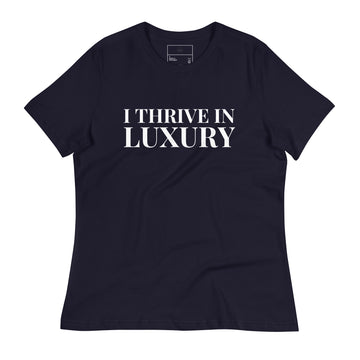 I THRIVE IN LUXURY Women's Relaxed Black T-Shirt