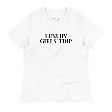 LUXURY GIRL TRIP Women's Relaxed T-Shirt