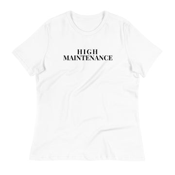 HIGH MAINTENANCE Women's Relaxed T-Shirt